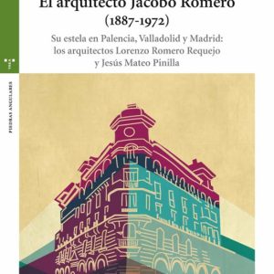 EL ARQUITECTO JACOBO ROMERO (1887-1972): SU ESTELA EN PALENCIA, VALLADOLID Y MADRID: LOS ARQUITECTOS LOZO ROMERO REQUEJO Y JESUS MATEO PINILLA