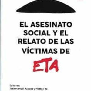 EL ASESINATO SOCIAL Y EL RELATO DE LAS VICTIMAS DE E.T.A.