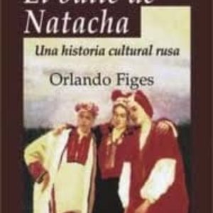 EL BAILE DE NATACHA: UNA HISTORIA CULTURAL RUSA (3ª ED.)