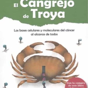 EL CANGREJO DE TROYA: LAS BASES CELULARES Y MOLECULARES DEL CANCER AL ALCANCE DE TODOS