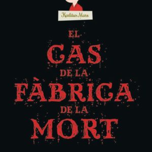 EL CAS DE LA FABRICA DE LA MORT
				 (edición en catalán)