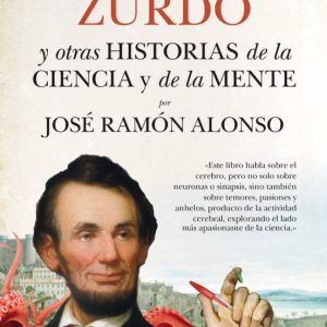 EL CEREBRO ZURDO Y OTRAS HISTORIAS DE LA CIENCIA Y DE LA MENTE
