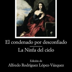 EL CONDENADO POR DESCONFIADO/ LA NINFA DEL CIELO