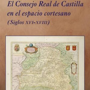 EL CONSEJO REAL DE CASTILLA EN EL ESPACIO CORTESANO