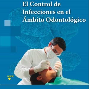 EL CONTROL DE INFECCIONES EN EL AMBITO ODONTOLOGICO