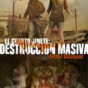 EL CUARTO JINETE: DESTRUCCION MASIVA