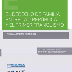 EL DERECHO DE FAMILIA ENTRE LA II REPUBLICA Y EL PRIMER FRANQUISMO (PAPEL + E-BOOK)