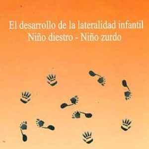 EL DESARROLLO DE LA LATERALIDAD INFANTIL: NIÑO DIESTRO-NIÑO ZURDO