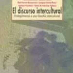 EL DISCURSO INTERCULTURAL: PROLEGOMENOS A UNA FILOSOFIA INTERCULT URAL