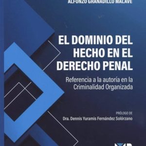 EL DOMINIO DEL HECHO EN EL DERECHO PENAL: REFERENCIA A LA AUTORIA EN LA CRIMINALIDAD ORGANIZADA