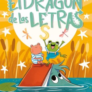 EL DRAGON DE LAS LETRAS 4: DOS SAPOS, UN DRAGÓN Y UN SOLO COLCHON