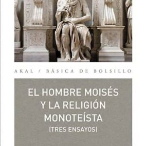 EL HOMBRE MOISES Y LA RELIGION MONOTEISTA: TRES ENSAYOS