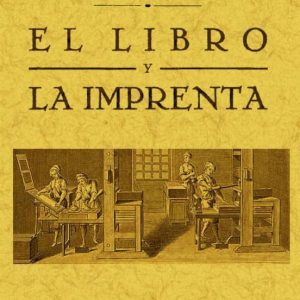 EL LIBRO Y LA IMPRENTA (ED. FACSIMIL)