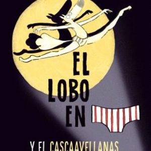 EL LOBO EN CALZONCILLOS Y EL CASCAAVELLANAS