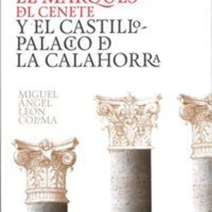 EL MARQUES DEL CENETE Y EL CASTILLO-PALACIO DE LA CALAHORRA