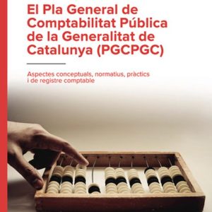 EL PLA GENERAL DE COMPTABILITAT PÚBLICA DE LA GENERALITAT DE CATA LUNYA (PGCPGC)
				 (edición en catalán)