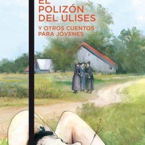 EL POLIZON DEL ULISES Y OTROS CUENTOS PARA JOVENES