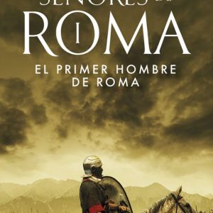 EL PRIMER HOMBRE DE ROMA (SEÑORES DE ROMA I)