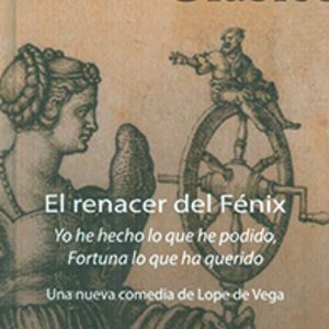 EL RENACER DEL FENIX. UNA NUEVA COMEDIA DE LOPE DE VEGA