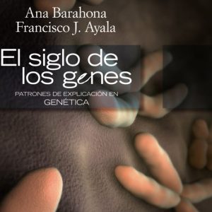 EL SIGLO DE LOS GENES: PATRONES DE EXPLICACION GENETICA