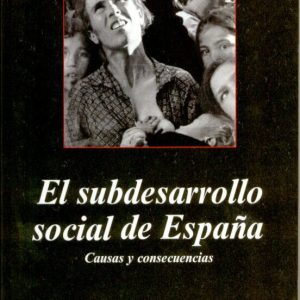 EL SUBDESARROLLO SOCIAL DE ESPAÑA: CAUSAS Y CONSECUENCIAS