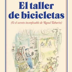 EL TALLER DE BICICLETAS (O EL SECRETO INCONFESABLE DE RAOUL TABOURIN)