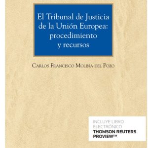EL TRIBUNAL DE JUSTICIA DE LA UNIÓN EUROPEA: PROCEDIMIENTO Y RECURSOS
