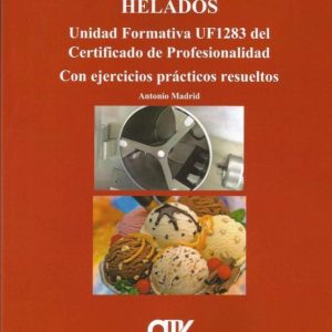ELABORACIÓN DE HELADOS. UNIDAD FORMATIVA UF1283 (CERTIFICADO DE PROFESIONALIDAD)
