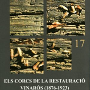 ELS CORCS DE LA RESTAURACIO. VINAROS (1876-1923)
				 (edición en catalán)