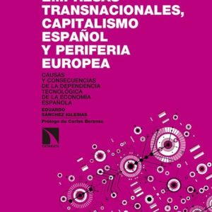 EMPRESAS TRANSNACIONALES, CAPITALISMO ESPAÑOL Y PERIFERIA EU: CAUSAS Y CONSECUENCIAS DE LA DEPENDENCIA TECNOLOGICA DE LA       ECONOMIA ESPAÑOLA