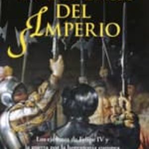 EN DEFENSA DEL IMPERIO: LOS EJERCITOS DE FELIPE IV Y LA GUERRA POR LA HEGEMONIA EUROPEA (1635-1659)