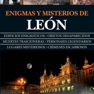 ENIGMAS Y MISTERIOS DE LEON