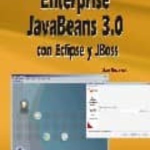 ENTERPRISE JAVABEANS 3.0 CON ECLIPSE Y JBOSS (INCLUYE CD-ROM)