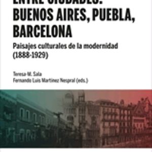 ENTRE CIUDADES: BUENOS AIRES, PUEBLA, BARCELONA