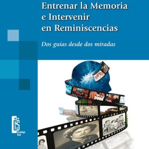 ENTRENAR LA MEMORIA E INTERVENIR EN REMINISCENCIAS: DOS GUIAS DES DE DOS MIRADAS