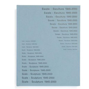 ESCALA : ESCULTURA 1945-2000