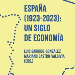 ESPAÑA (1923-2023): UN SIGLO DE ECONOMIA