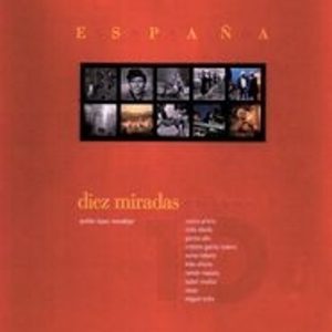 ESPAÑA DIEZ MIRADAS = SPAIN TEN VIEWS (ED. BILINGÜE ESPAÑOL-INGLE S)