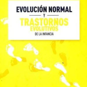 EVOLUCIÓN NORMAL Y TRANSTORNOS EVOLUTIVOS DE LA INFANCIA