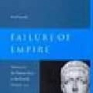 FAILURE OF EMPIRE: VALENS AND THE ROMAN STATE IN THE FOURTH CENTU RY
				 (edición en inglés)