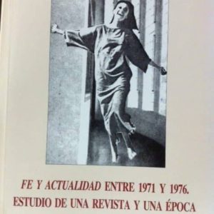 FE Y ACTUALIDAD ENTRE 1971 Y 1976: ESTUDIO DE UNA REVISTA Y UNA EPOCA