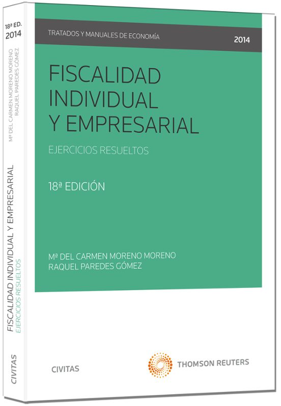 FISCALIDAD INDIVIDUAL Y EMPRESARIAL: EJERCICIOS RESUELTOS (18ª ED .)