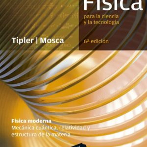 FISICA PARA LA CIENCIA Y LA TECNOLOGIA (VOL. 2C): FISICA MODERNA. MECANICA CUANTICA, RELATIVIDAD Y ESTRUCTURA DE LA MATERIA (6ª ED