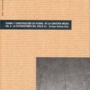 FORMA Y CONSTRUCCION EN PIEDRA, DE LA CANTERIA MEDIEVAL A LA ESTE OTOMIA DEL SIGLO XIX