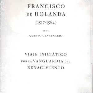 FRANCISCO DE HOLANDA (1517-1584) EN SU QUINTO CENTENARIO