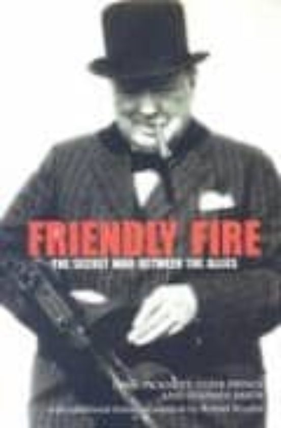 FRIENDLY FIRE: THE SECRET WAR BETWEEN THE ALLIES
				 (edición en inglés)