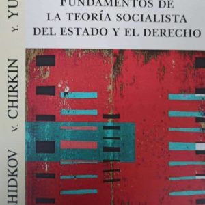 FUNDAMENTOS DE LA TEORIA SOCIALISTA DEL ESTADO Y EL DERECHO