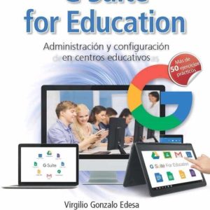G SUITE FOR EDUCATION: ADMINISTRACION Y CONFIGURACION DE APLICACIONES EDUCATIVAS