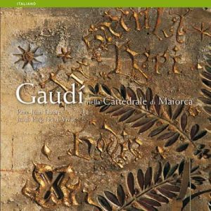 GAUDI EN LA CATEDRAL DE MALLORCA (ITALIANO)
				 (edición en italiano)