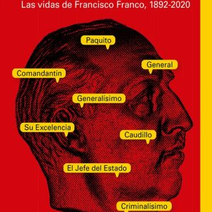 GENERALISIMO: LAS VIDAS DE FRANCISCO FRANCO, 1892-2020